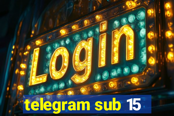 telegram sub 15